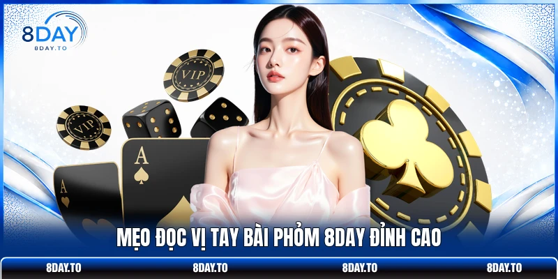 Hướng Dẫn Thủ Thuật Đánh Phỏm 8DAY Ăn Đậm Ngay Từ Vòng Đầu 4 Mẹo đọc vị tay bài Phỏm 8DAY đỉnh cao
